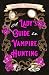 A Lady's Guide to Vampire Hunting: A Dark Paranormal Romance of Forbidden Love and Supernatural Danger