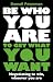 Be Who You Are to Get What ...