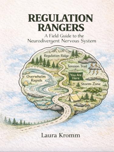 Regulation Rangers: A Field Guide to the Neurodivergent Nervous System (Kindle Edition)
