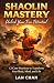 Shaolin Mastery Unlock Your...