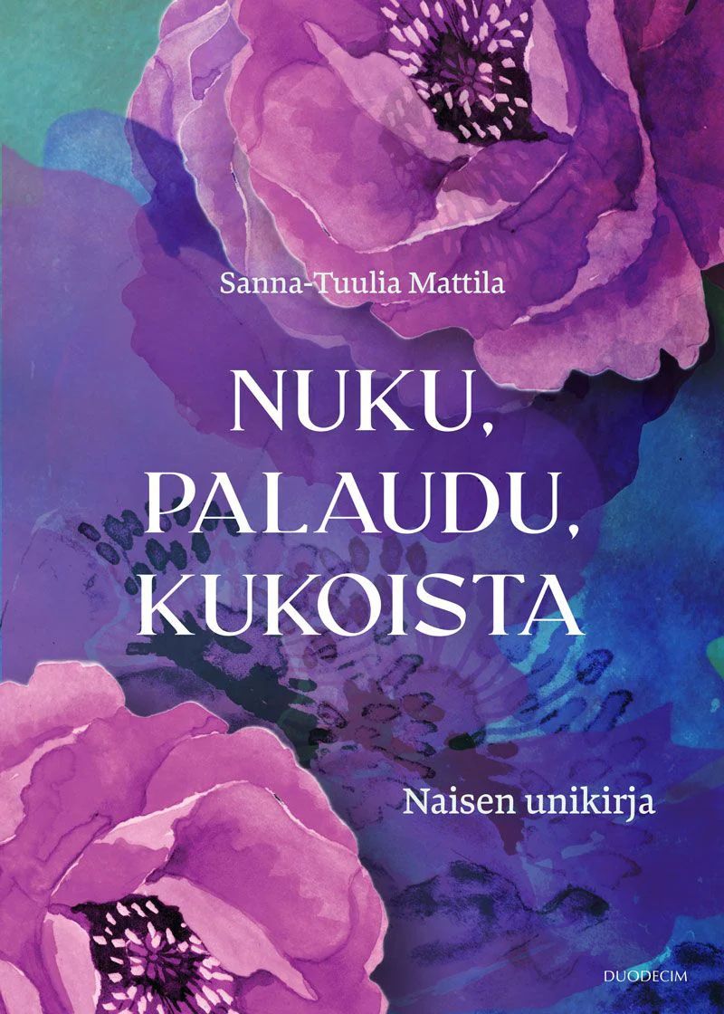 Nuku, palaudu, kukoista - Naisen unikirja (Paperback)