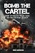 Bomb The Cartel