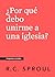 ¿Por qué debería unirme a una Iglesia? (Spanish Edition)