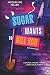 Sugar wants to kill you: Da...