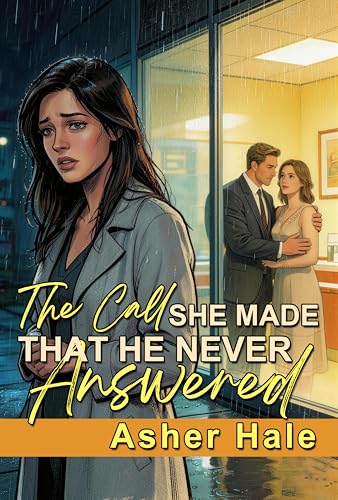 The Call She Made That He Never Answered: An Arranged Marriage in Crisis Grovel Romance (Too Late to Keep Her Book 1)