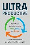 Ultraproductive: The 90-Minute Method to Optimize Focus, Sleep, and Stress