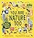 You Are Nature, Too: A mindful picture book about noticing and connecting with nature for readers aged 4, 5, 6, 7 from Springwatch presenter and nature expert