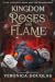 Kingdom of Roses and Flame:...