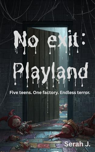 No Exit: Playland: Five Teens. One Factory. Endless Terror. (Kindle Edition)