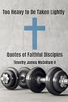 Too Heavy to Be Taken Lightly: Quotes of Faithful Disciples