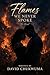 Flames We Never Spoke: A Novel