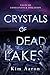 Crystals of Dead Lakes