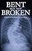 Bent But Not Broken: A Stor...