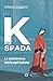 K e spada. La controversa storia dell'italiano by Antonio Zoppetti