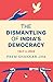 The Dismantling of India's ...