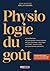 Physiologie du goût: edition scientifique anotée par Pascal Ory, de l’Académie francaise