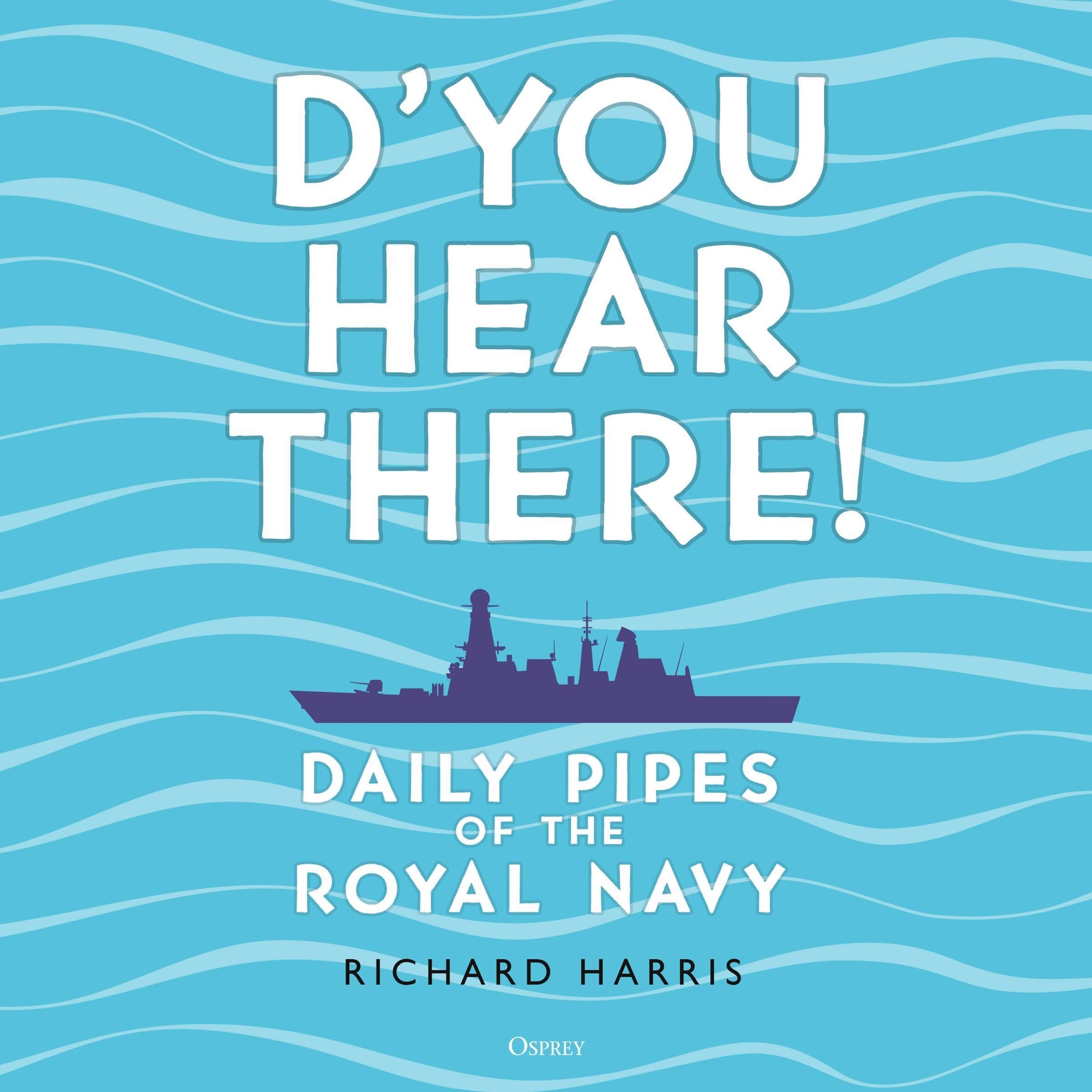 D’you Hear There!: Daily Pipes of the Royal Navy (Audible Audio)