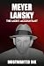 Meyer Lansky: The Mob's Acc...