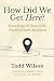 How Did We Get Here?: Looki...