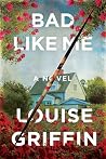 Bad Like Me: A Novel
