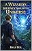 A Wizard's Journey Around The Universe by Kyle Peil