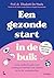 Een gezonde start in de buik: Jouw medische gids over voeding en leefstijl voor, tijdens en na de zwangerschap (Dutch Edition)