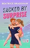 Sacked by Surprise by Beatrice Bradshaw