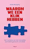 Waarom we een klik hebben: Het mysterie van de menselijke aantrekkingskracht ontrafeld (Dutch Edition)