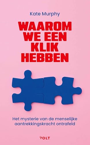 Waarom we een klik hebben: Het mysterie van de menselijke aantrekkingskracht ontrafeld (Dutch Edition)