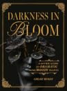 Darkness in Bloom...