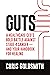 GUTS A Healthcare CEO’s Bold Battle Against Stage 4 Cancer — And Your Handbook for Healing