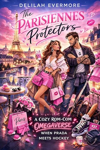 The Parisiennes Protectors: A Cozy Rom-Com Omegaverse (When Prada Meets Hockey Book 1)