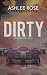 Dirty: Book One, Downforce Love Series. An F1 romance.
