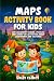 Maps Activity Book for Kids by Wally Clancy