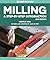Milling: A Step-by-Step Int...
