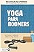 YOGA PARA BOOMERS: Guía Prá...