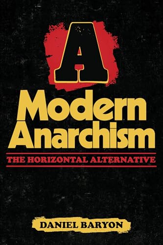A Modern Anarchism: The Horizontal Alternative (Paperback)