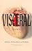 Visceral: Essays