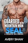 Guarded By The Mountain Man SEAL: A Tidehaven SEAL Romance