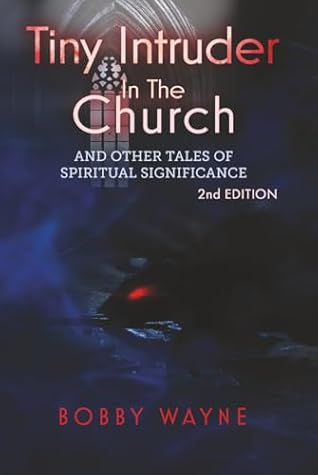 Tiny Intruder in the Church and Other Tales of Spiritual Significance (2nd Edition): And Other Tales of Spiritual Significance