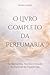 O Livro Completo da Perfuma...