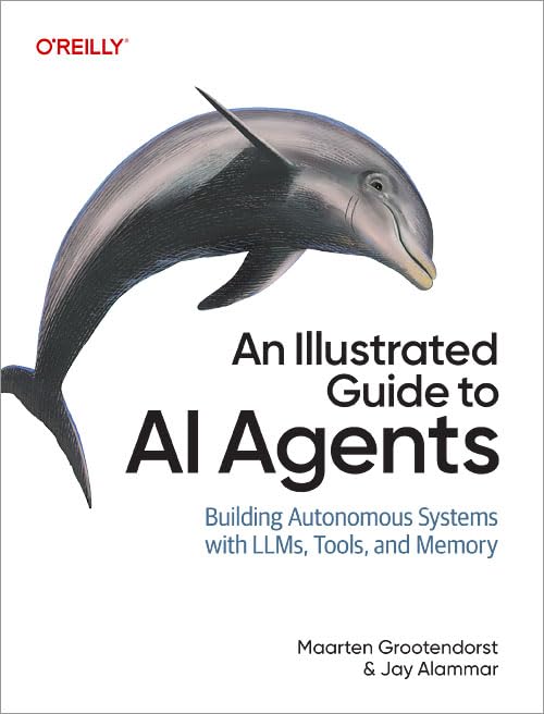 An Illustrated Guide to AI Agents: Concepts and Code for Building Agents with LLMs, Tools, and Memory (Paperback)