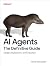 AI Agents: The Definitive Guide: Design, Deployment, and Evaluation for Production