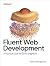 Fluent Web Development: A P...