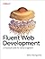 Fluent Web Development: A Practical Guide for Senior Engineers
