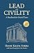 Lead with Civility: A Handbook for Uncivil Times