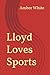 Lloyd Loves Sports
