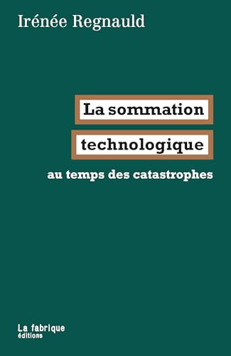 La sommation technologique: au temps des catastrophes (Paperback)