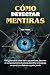 CÓMO DETECTAR MENTIRAS: Una...