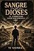 Sangre de Dioses: Sangre de...